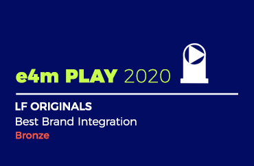 e4m PLAY 2020 LF ORIGINALS Best Brand Integration Bronze